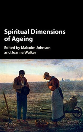 Spiritual Dimensions of Ageing by Malcolm Johnson 9781107092570