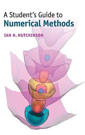 A Student's Guide to Numerical Methods by Ian H. Hutchinson 9781107095670