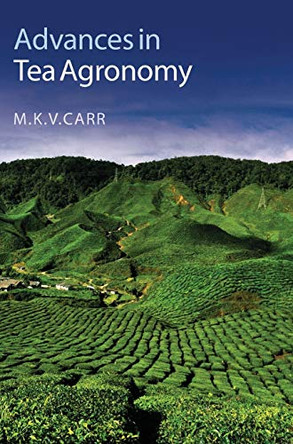 Advances in Tea Agronomy by M. K. V. Carr 9781107095816