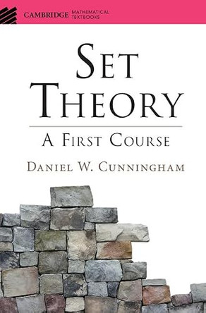 Set Theory: A First Course by Daniel W. Cunningham 9781107120327