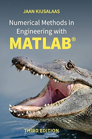 Numerical Methods in Engineering with MATLAB (R) by Jaan Kiusalaas 9781107120570