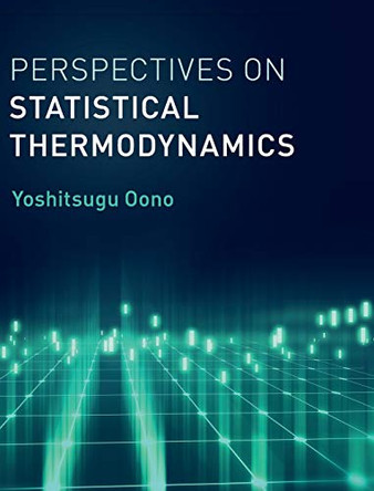 Perspectives on Statistical Thermodynamics by Yoshitsugu Oono 9781107154018