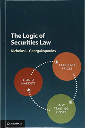 The Logic of Securities Law by Nicholas L. Georgakopoulos 9781107158504