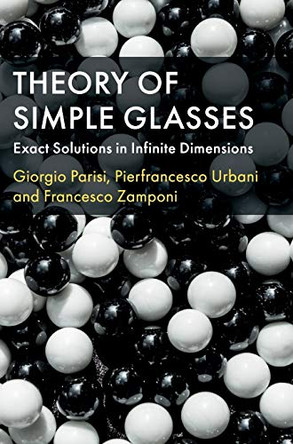 Theory of Simple Glasses: Exact Solutions in Infinite Dimensions by Giorgio Parisi 9781107191075