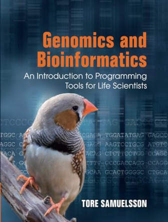 Genomics and Bioinformatics: An Introduction to Programming Tools for Life Scientists by Tore Samuelsson 9781107401242