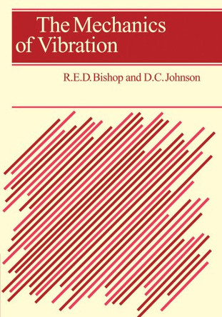 The Mechanics of Vibration by R. E. D. Bishop 9781107402454