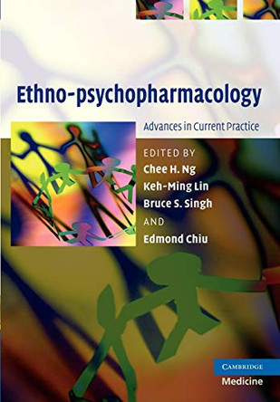 Ethno-psychopharmacology: Advances in Current Practice by Chee H. Ng 9781107412699