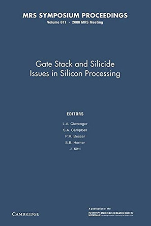 Gate Stack and Silicide Issues in Silicon Processing: Volume 611 by L. A. Clevenger 9781107413160