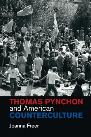 Thomas Pynchon and American Counterculture by Joanna Freer 9781107429710