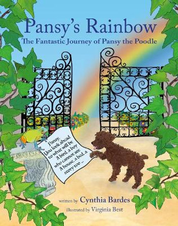 Pansy's Rainbow: The Fantastic Journey of Pansy the Poodle by Cynthia W Bardes