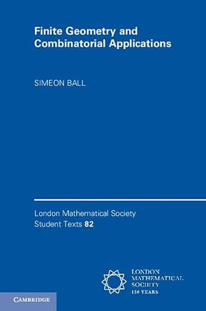 Finite Geometry and Combinatorial Applications by Simeon Ball 9781107518438