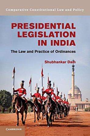 Presidential Legislation in India: The Law and Practice of Ordinances by Shubhankar Dam 9781107546028