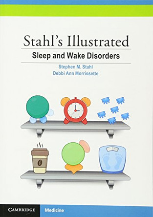 Stahl's Illustrated Sleep and Wake Disorders by Stephen M. Stahl 9781107561366