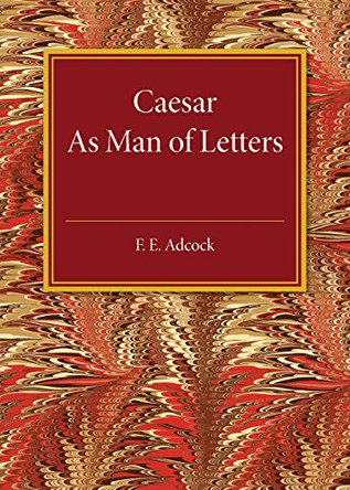 Caesar As Man of Letters by F. E. Adcock 9781107586109