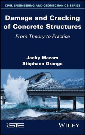 Damage and Cracking of Concrete Structures – From Theory to Practice by Mazars