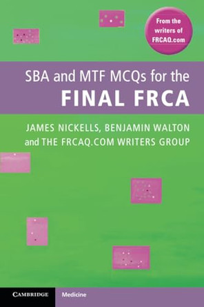 SBA and MTF MCQs for the Final FRCA by James Nickells 9781107620537