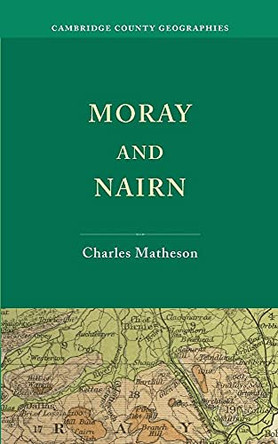 Moray and Nairn by Charles Matheson 9781107627444