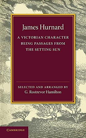 James Hurnard: A Victorian Character by James Hurnard 9781107629233