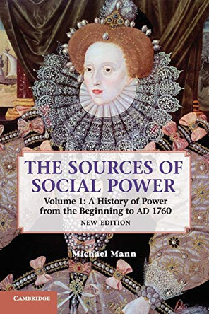 The Sources of Social Power: Volume 1: A History of Power from the Beginning to AD 1760 by Michael Mann 9781107635975