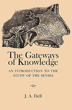 The Gateways of Knowledge: An Introduction to the Study of the Senses by J. A. Dell 9781107655836