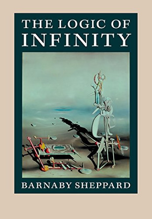 The Logic of Infinity by Barnaby Sheppard 9781107678668