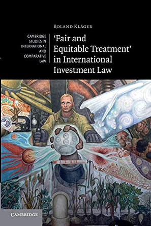 'Fair and Equitable Treatment' in International Investment Law by Roland Klager 9781107681095