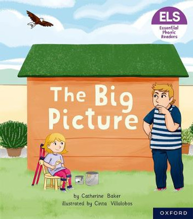 Essential Letters and Sounds: Essential Phonic Readers: Oxford Reading Level 3: The Big Picture by Catherine Baker