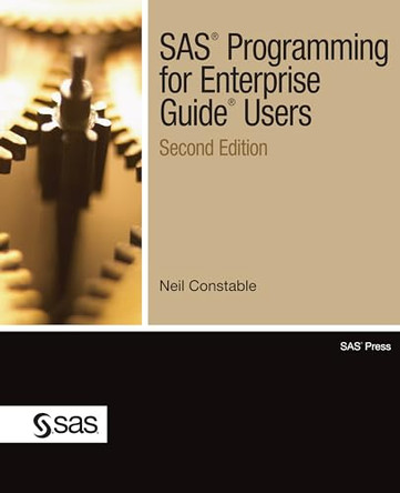 SAS Programming for Enterprise Guide Users, Second Edition by Neil Constable 9781607645283