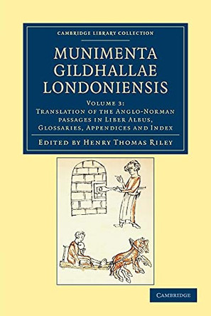 Munimenta Gildhallae Londoniensis: Liber Albus, Liber Custumarum et Liber Horn, in Archivis Gildhallae Asservati by Henry Thomas Riley 9781108042543