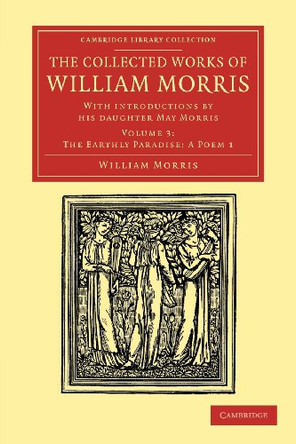 The Collected Works of William Morris: With Introductions by his Daughter May Morris by William Morris 9781108051170