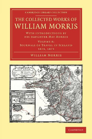 The Collected Works of William Morris: With Introductions by his Daughter May Morris by William Morris 9781108051224
