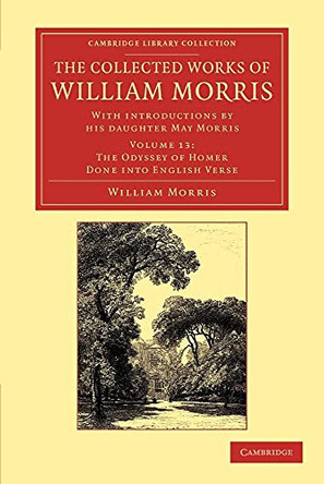 The Collected Works of William Morris: With Introductions by his Daughter May Morris by William Morris 9781108051279