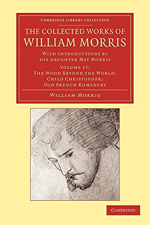 The Collected Works of William Morris: With Introductions by his Daughter May Morris by William Morris 9781108051316