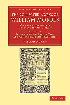 The Collected Works of William Morris: With Introductions by his Daughter May Morris by William Morris 9781108051385