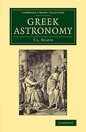Greek Astronomy by Thomas L. Heath 9781108062800