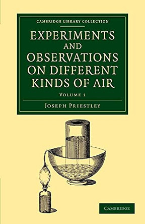 Experiments and Observations on Different Kinds of Air: The Second Edition, Corrected by Joseph Priestley 9781108063951