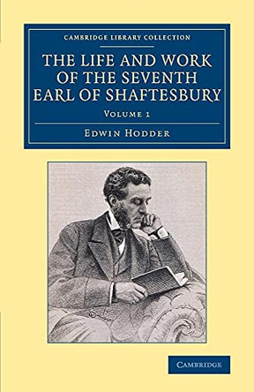 The Life and Work of the Seventh Earl of Shaftesbury, K.G. by Edwin Hodder 9781108075534