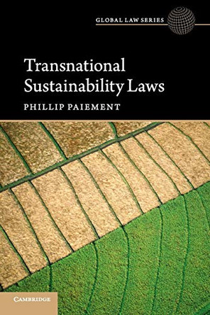 Transnational Sustainability Laws by Phillip Paiement 9781108405997