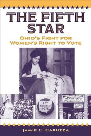 The Fifth Star: Ohio's Fight for Women's Right to Vote by Jamie Capuzza
