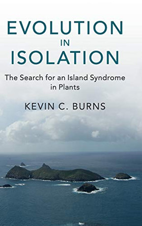 Evolution in Isolation: The Search for an Island Syndrome in Plants by Kevin C. Burns 9781108422017