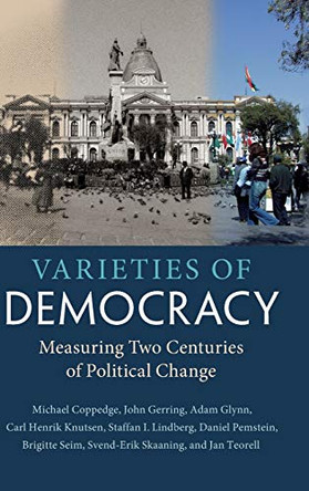 Varieties of Democracy: Measuring Two Centuries of Political Change by Michael Coppedge 9781108424837