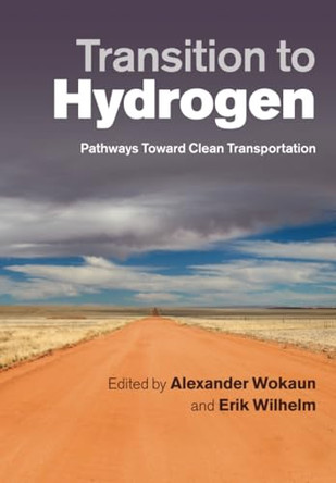 Transition to Hydrogen: Pathways toward Clean Transportation by Alexander Wokaun 9781108446488