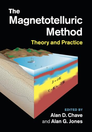 The Magnetotelluric Method: Theory and Practice by Alan D. Chave 9781108446808