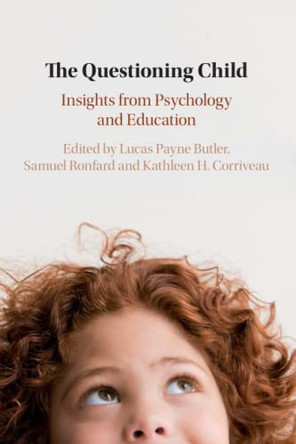 The Questioning Child: Insights from Psychology and Education by Lucas Payne Butler 9781108451697