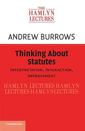 Thinking about Statutes: Interpretation, Interaction, Improvement by Andrew Burrows 9781108465786