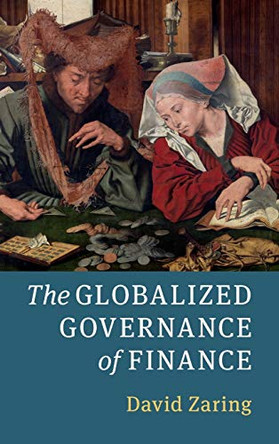 The Globalized Governance of Finance by David Zaring 9781108475518