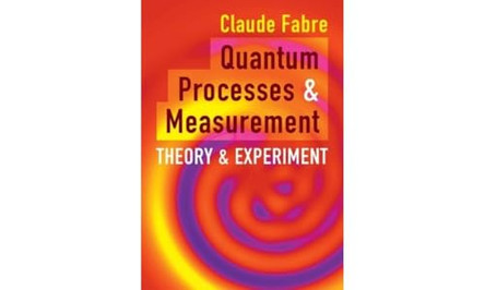 Quantum Processes and Measurement: Theory and Experiment by Claude Fabre 9781108477772