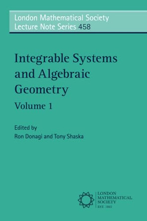 Integrable Systems and Algebraic Geometry: Volume 1 by Ron Donagi 9781108715744