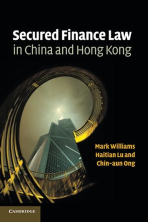 Secured Finance Law in China and Hong Kong by Mark Williams 9781108738408