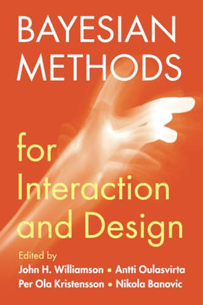 Bayesian Methods for Interaction and Design by John H. Williamson 9781108792707